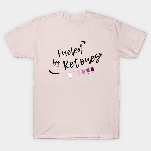 Fueled by Ketones - For Keto Dieters and Keto Lifers T-Shirt by Graphics Gurl